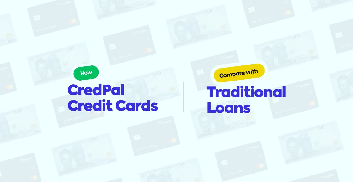 How CredPal Credit Cards Compare with Traditional Loans